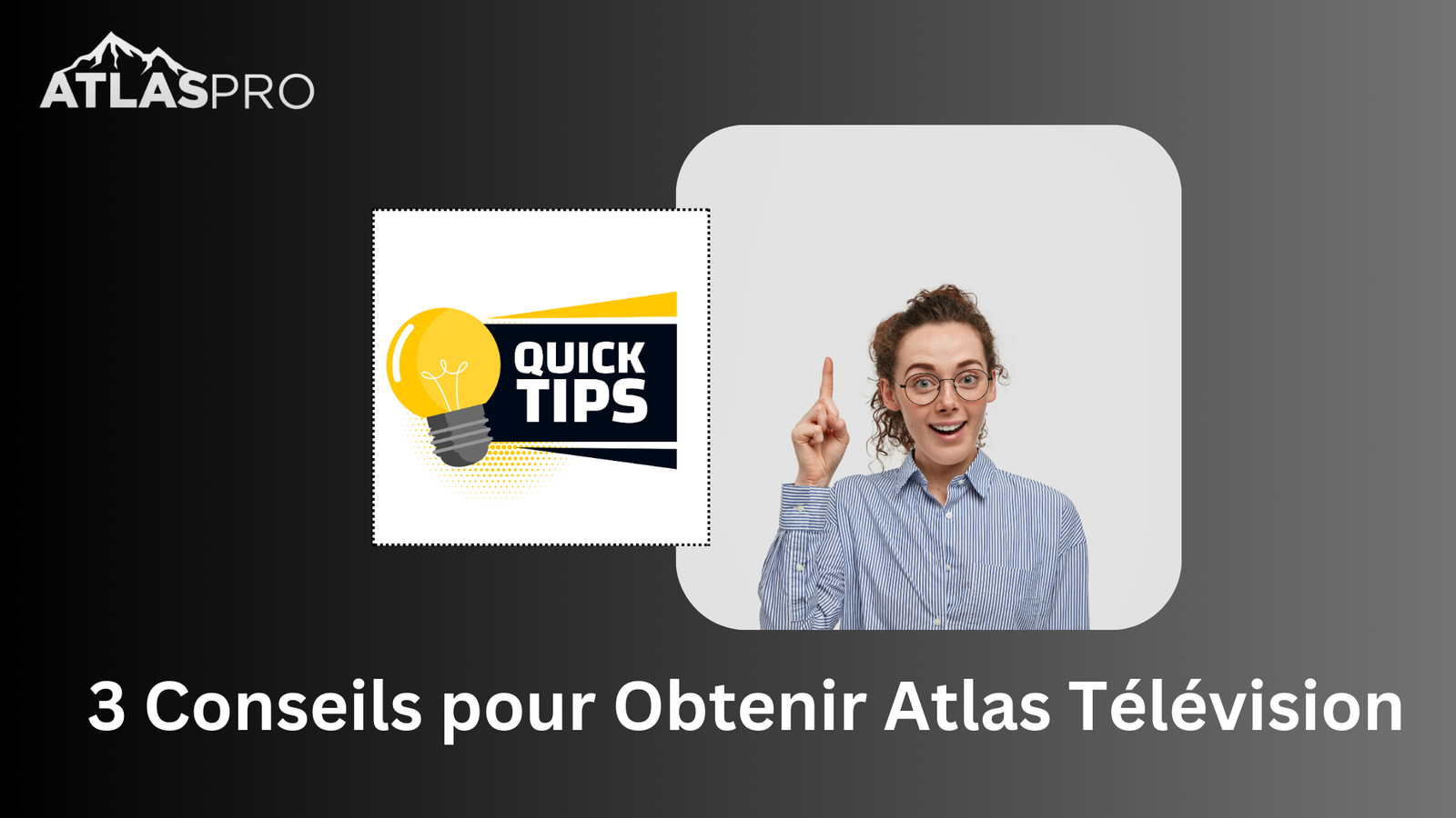 Best 3 Conseils pour Obtenir Atlas Télévision en 2025