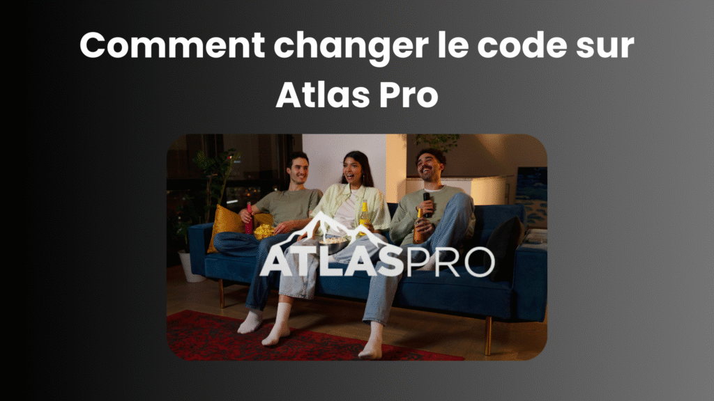 Comment changer le code sur Atlas Pro